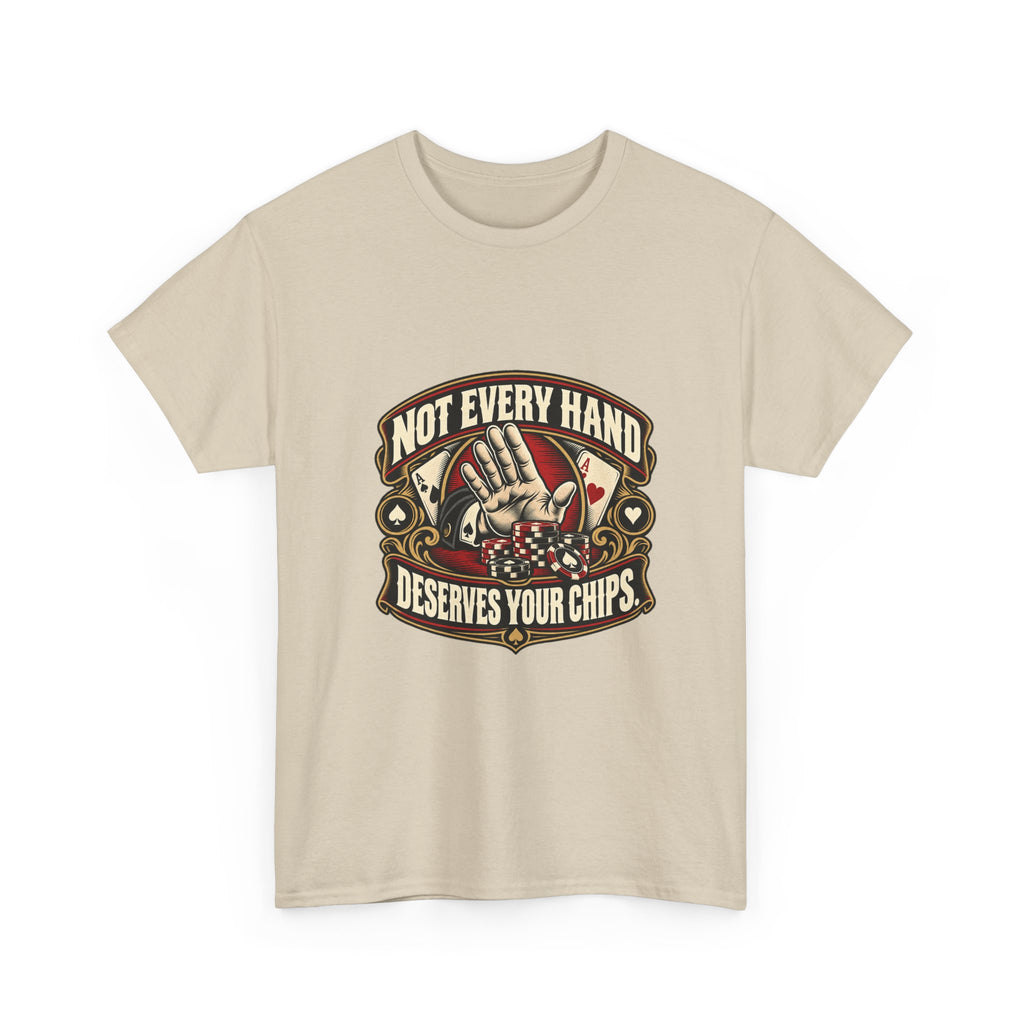Not Every Hand Deserves Your Chips — Good Decisions T-Shirt