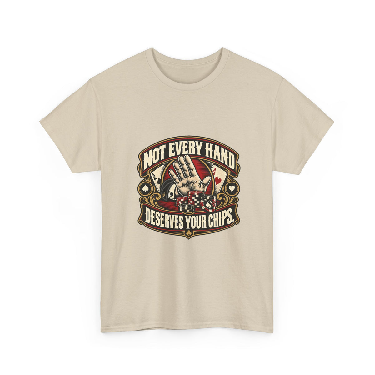 Not Every Hand Deserves Your Chips — Good Decisions T-Shirt