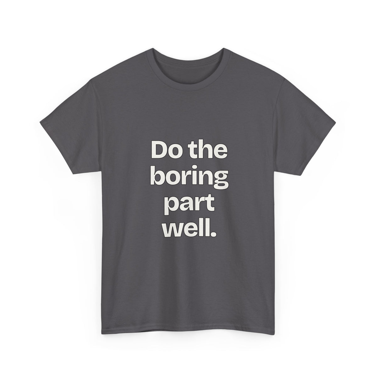 Do the boring part well — Quotes T-Shirt
