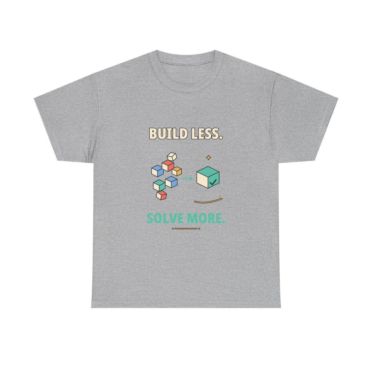 Build Less. Solve More. — Product Management T-Shirt
