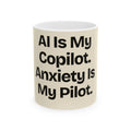 AI Is My Copilot. Anxiety Is My Pilot — AI Coffee Mug