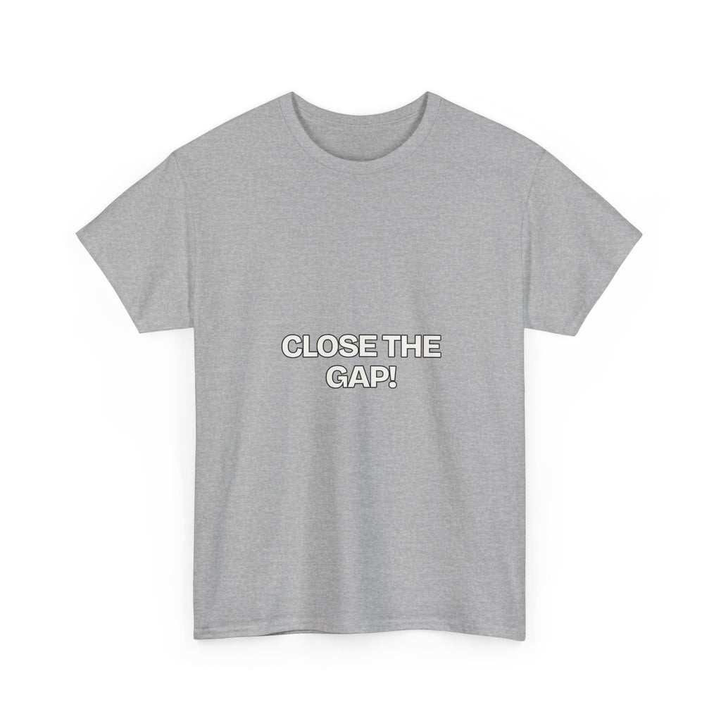 Close the Gap — Motivation T-Shirt