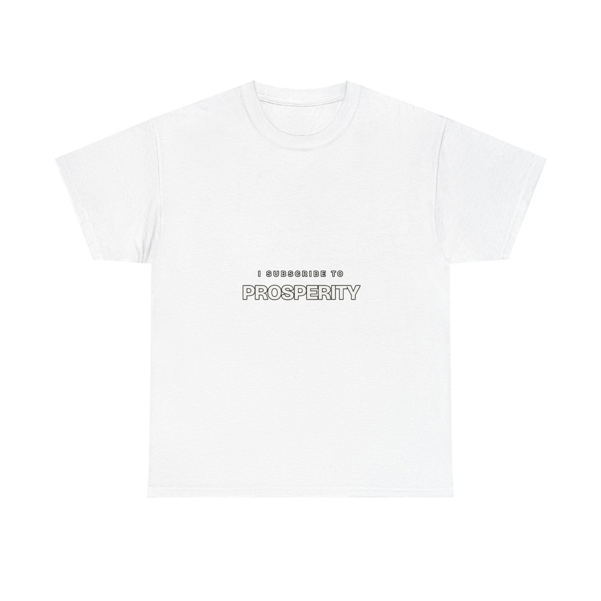 I Subscribe to Prosperity — Subscribe T-Shirt