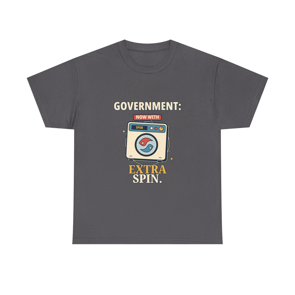 Government: Now with Extra Spin — Politics T-Shirt