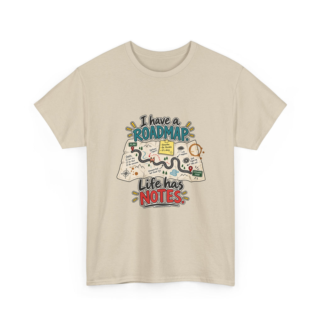 I Have a Roadmap. Life Has Notes. — Product You T-Shirt
