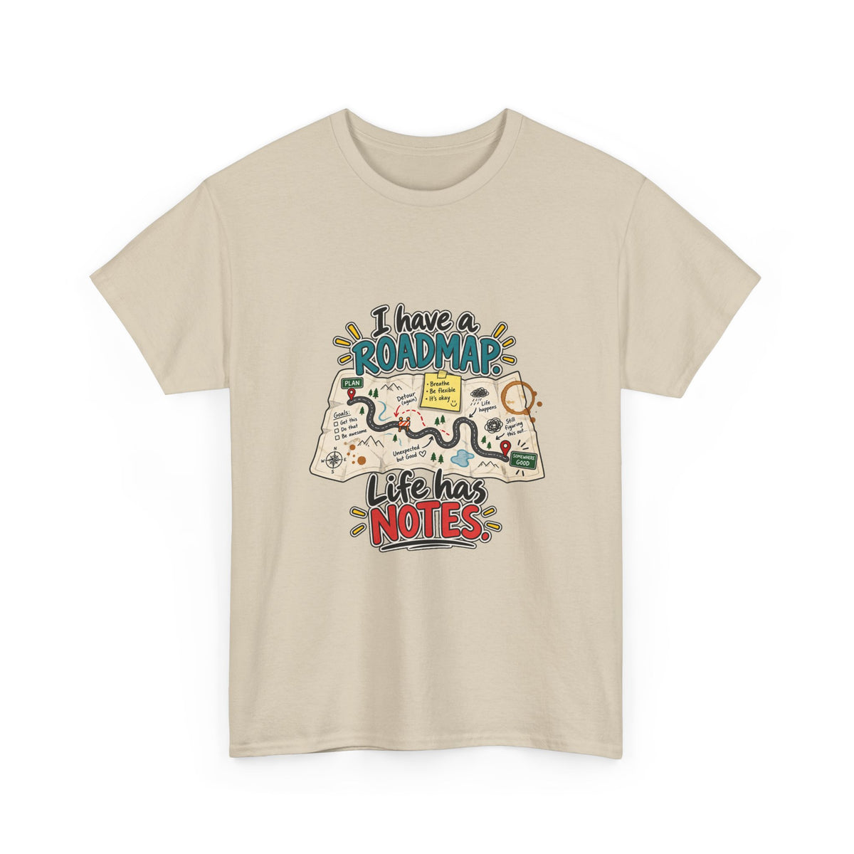 I Have a Roadmap. Life Has Notes. — Product You T-Shirt