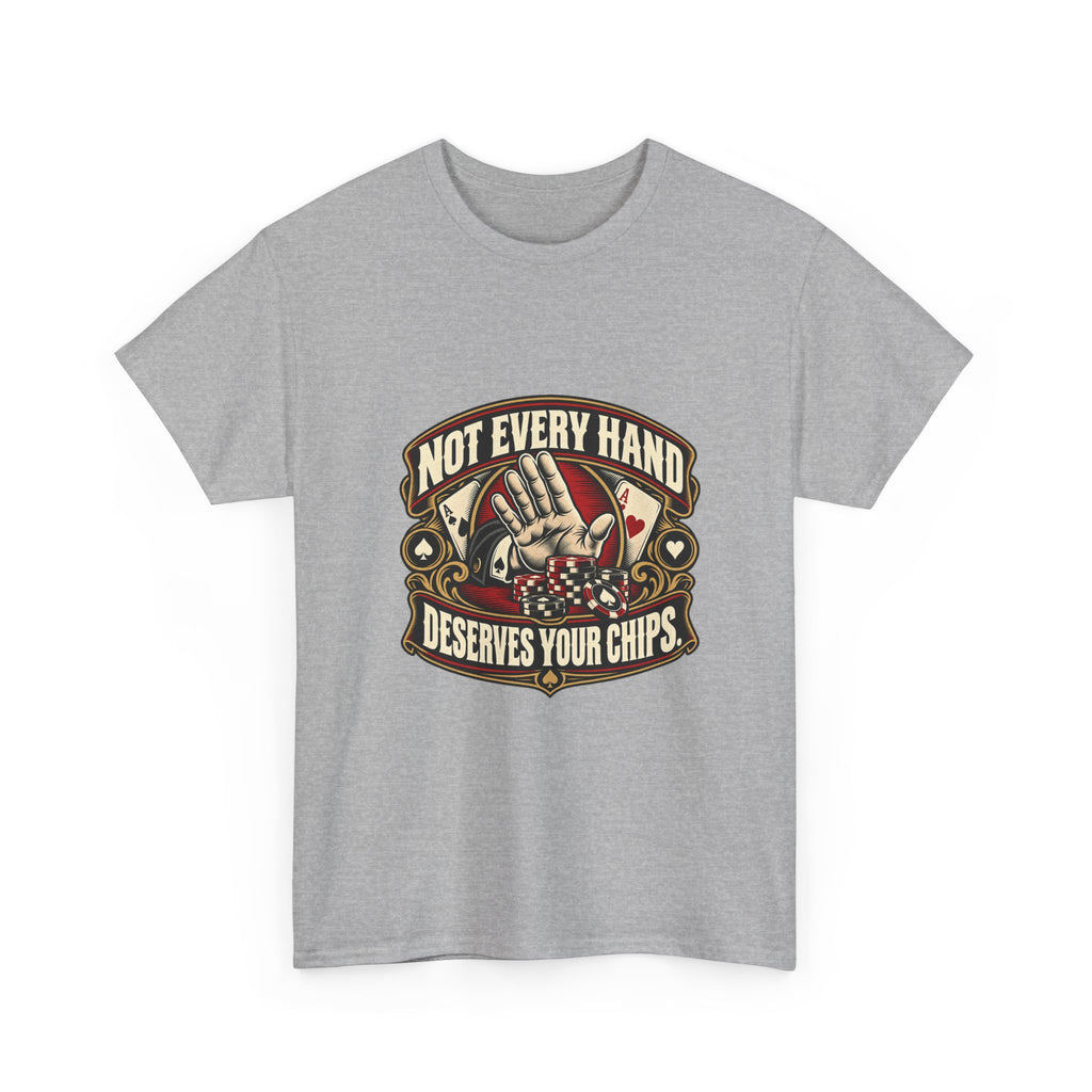 Not Every Hand Deserves Your Chips — Good Decisions T-Shirt