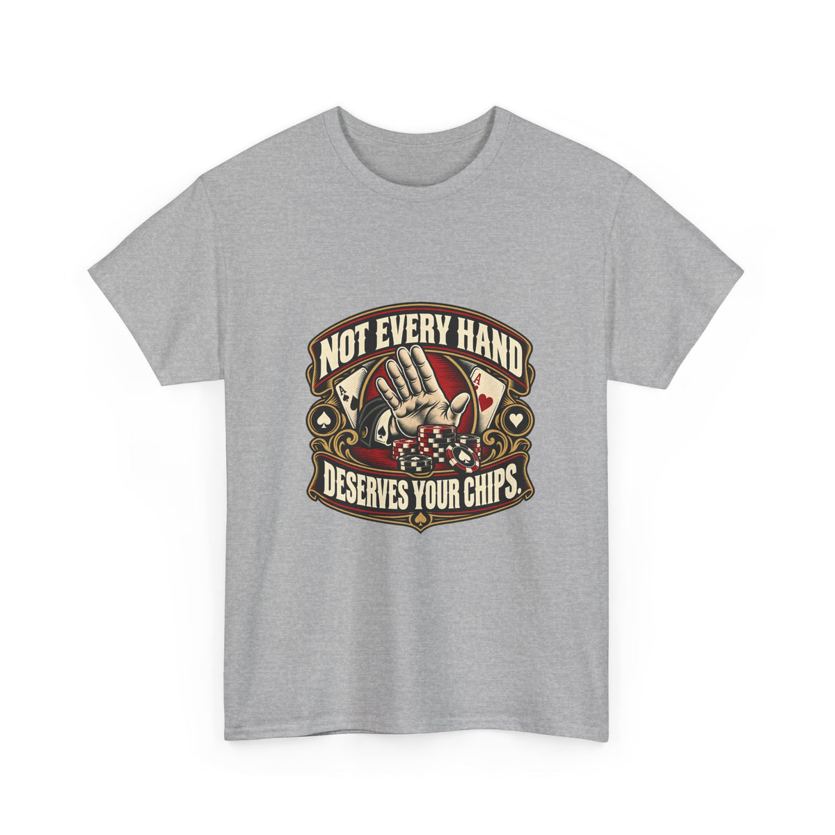 Not Every Hand Deserves Your Chips — Good Decisions T-Shirt