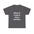 Slow is a pace, not a verdict — Quotes T-Shirt