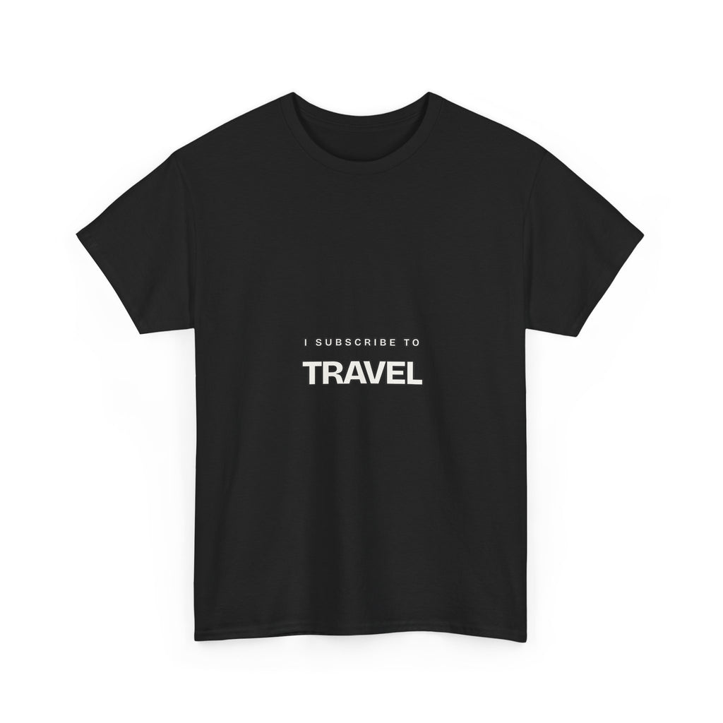 I Subscribe to Travel — Subscribe T-Shirt