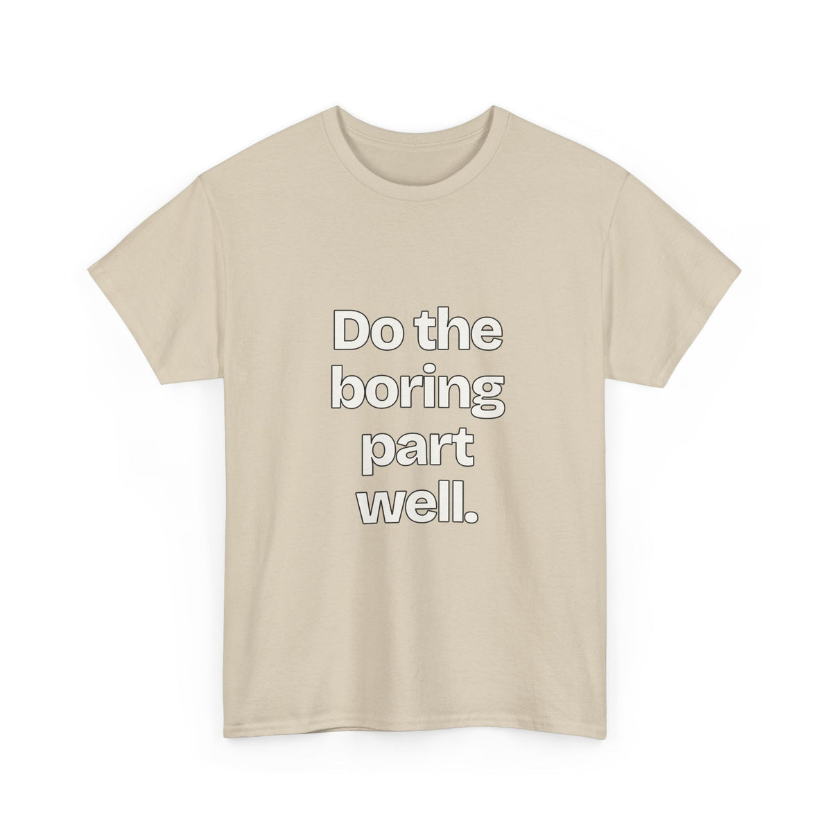 Do the boring part well — Quotes T-Shirt