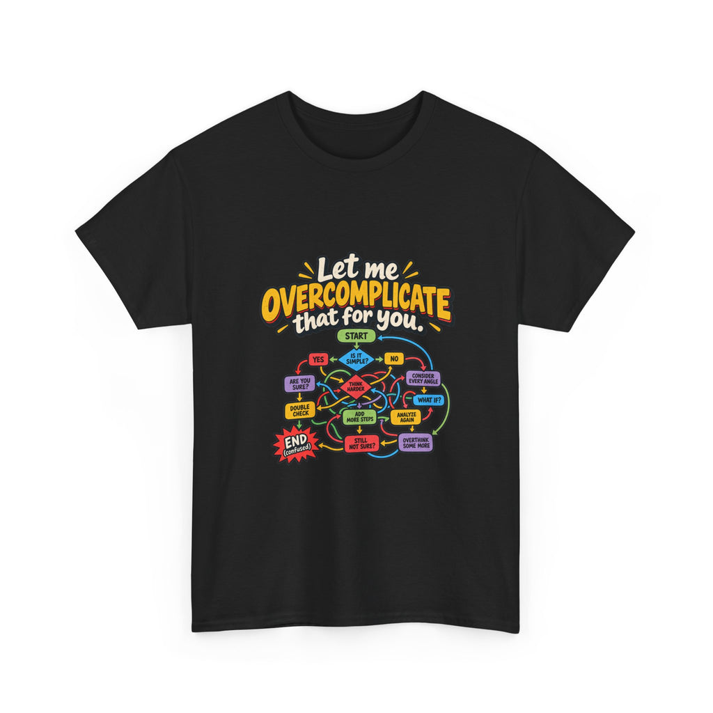 Let Me Overcomplicate That for You — Humor T-Shirt