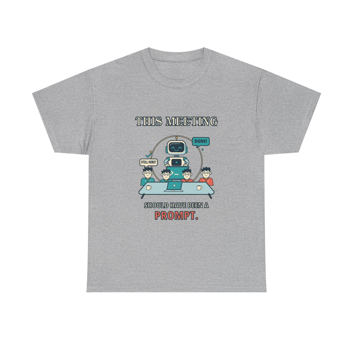 This Meeting Should Have Been a Prompt — AI T-Shirt