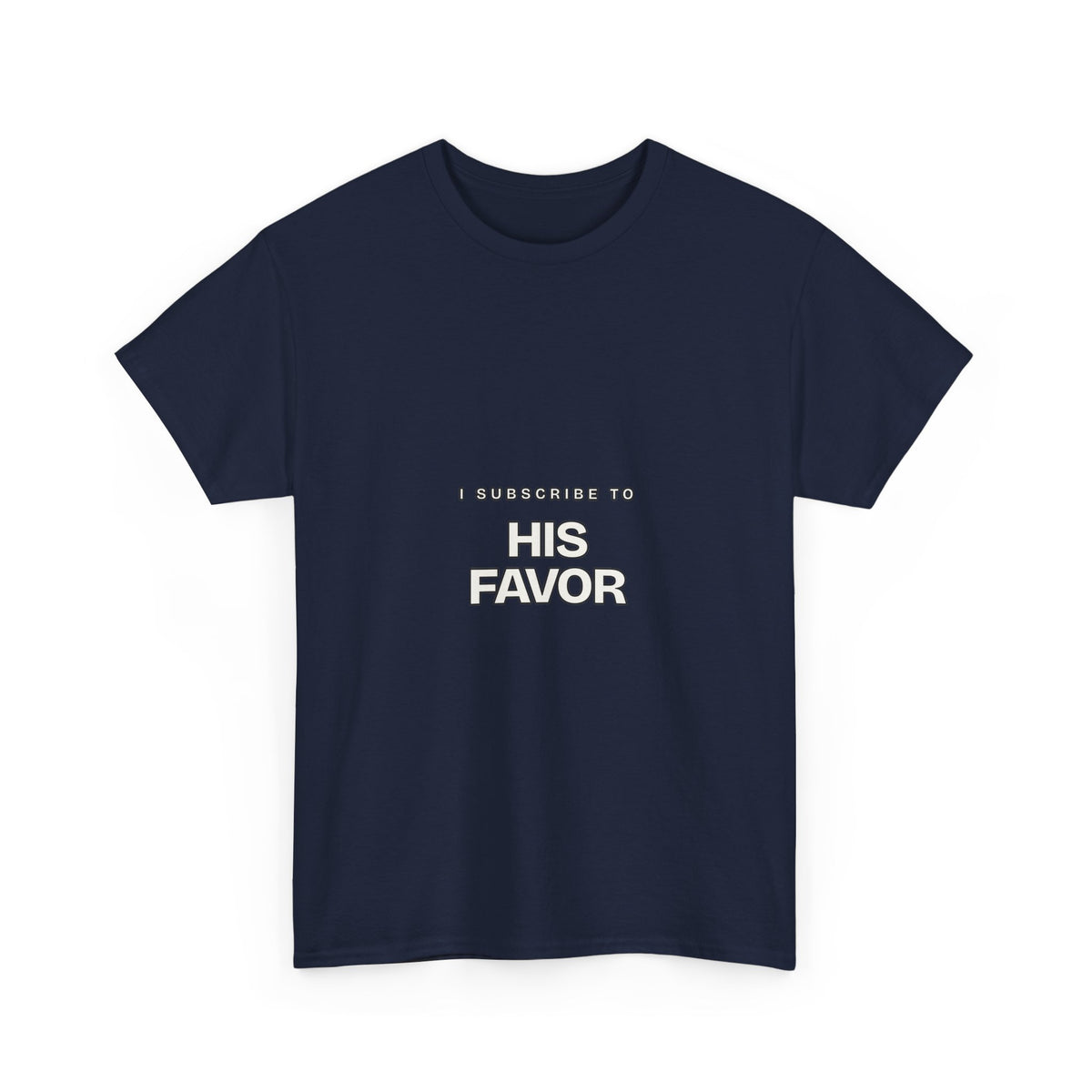 I Subscribe to His Favor — Subscribe T-Shirt