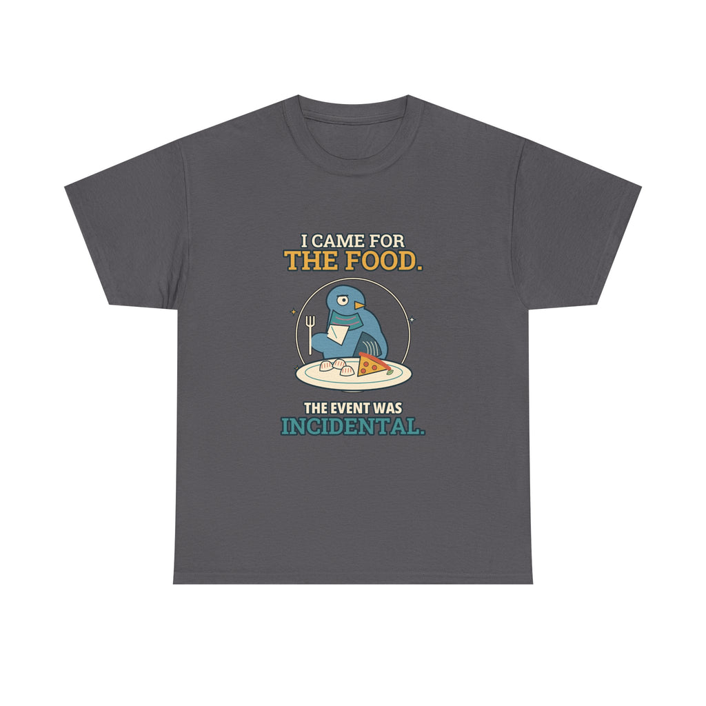 I Came for the Food — Culture T-Shirt