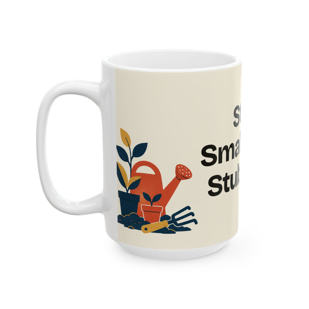 Start Small. Stay Stubborn — Motivation Coffee Mug