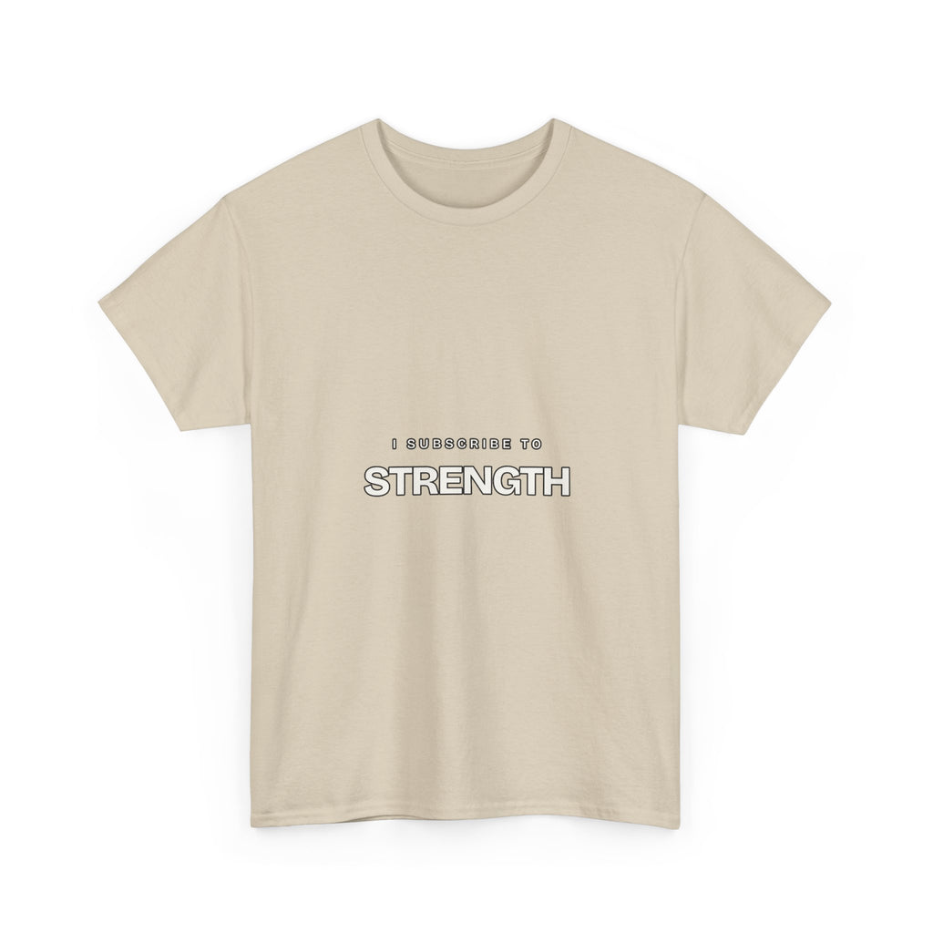 I Subscribe to Strength — Subscribe T-Shirt