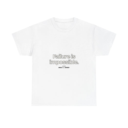 Failure is impossible — Susan B. Anthony Quote T-Shirt