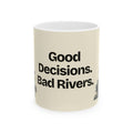 Good Decisions. Bad Rivers — Good Decisions Coffee Mug