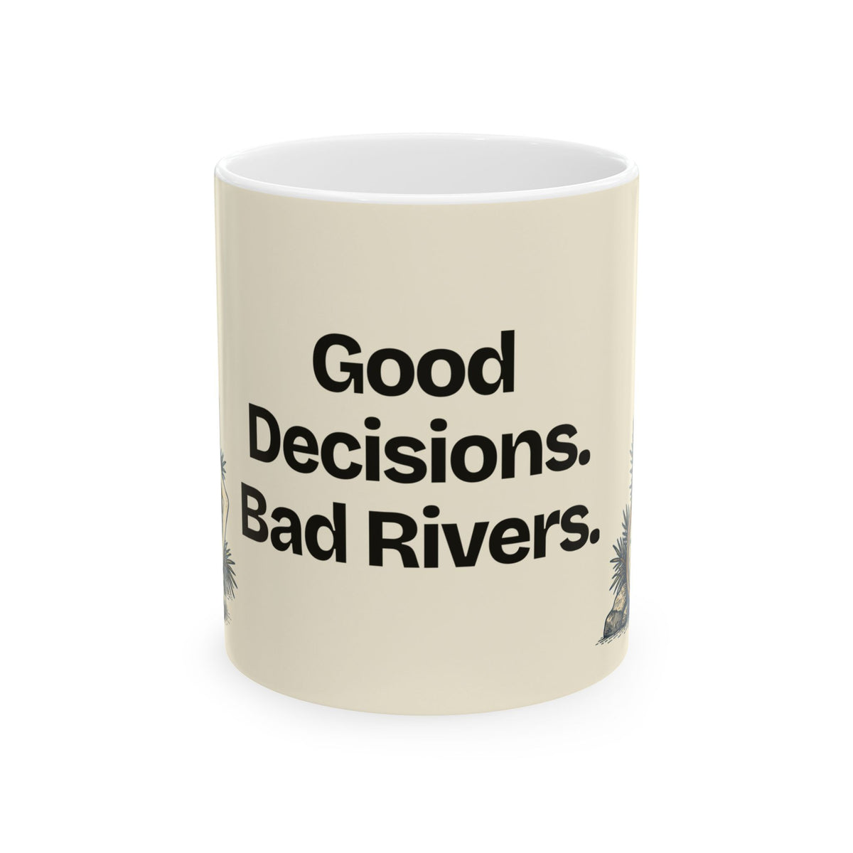Good Decisions. Bad Rivers — Good Decisions Coffee Mug