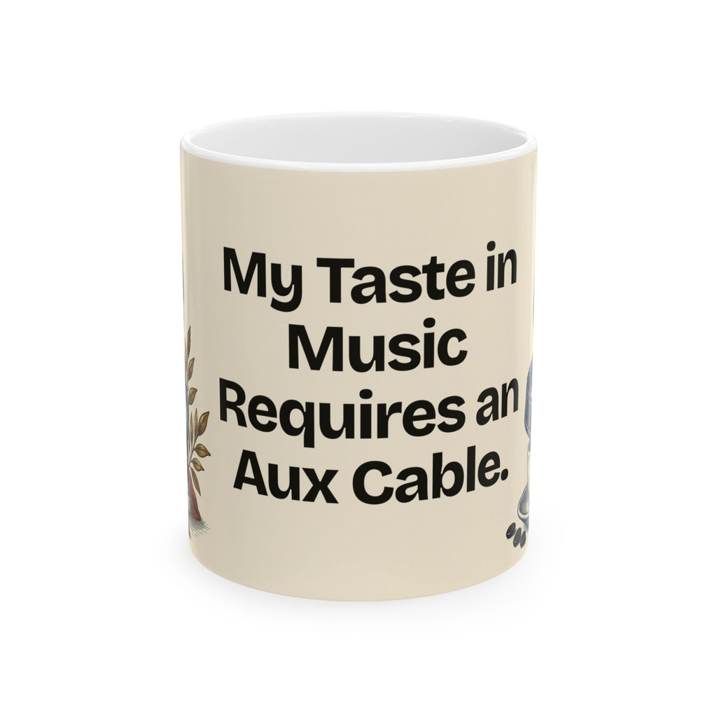 My Taste in Music Requires an Aux Cable — Culture Coffee Mug