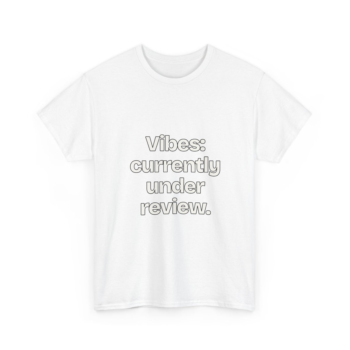 Vibes: currently under review — Quotes T-Shirt