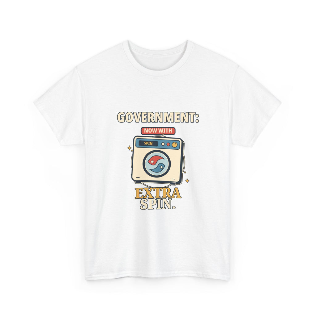 Government: Now with Extra Spin — Politics T-Shirt