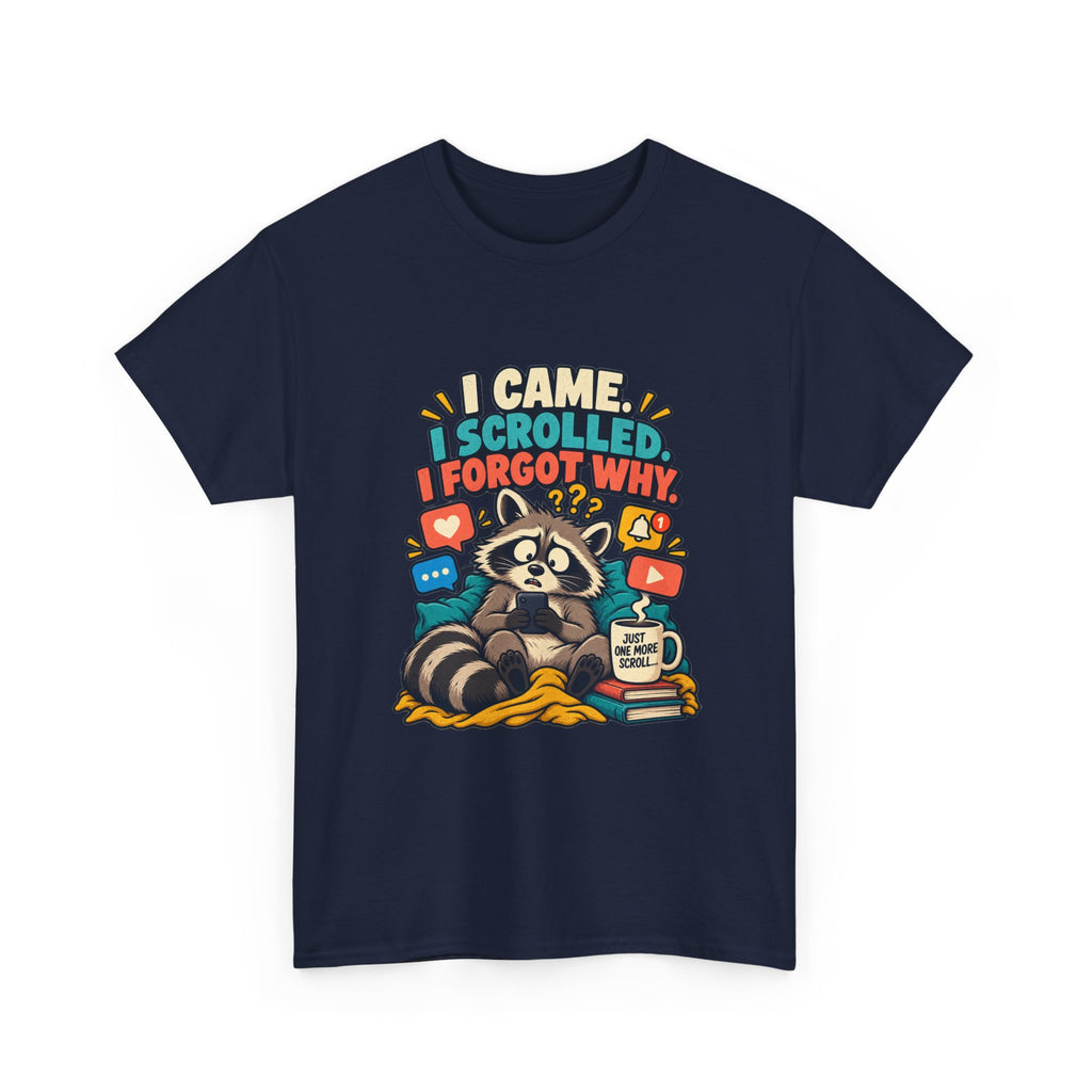I Came, I Scrolled, I Forgot Why — Social Media T-Shirt