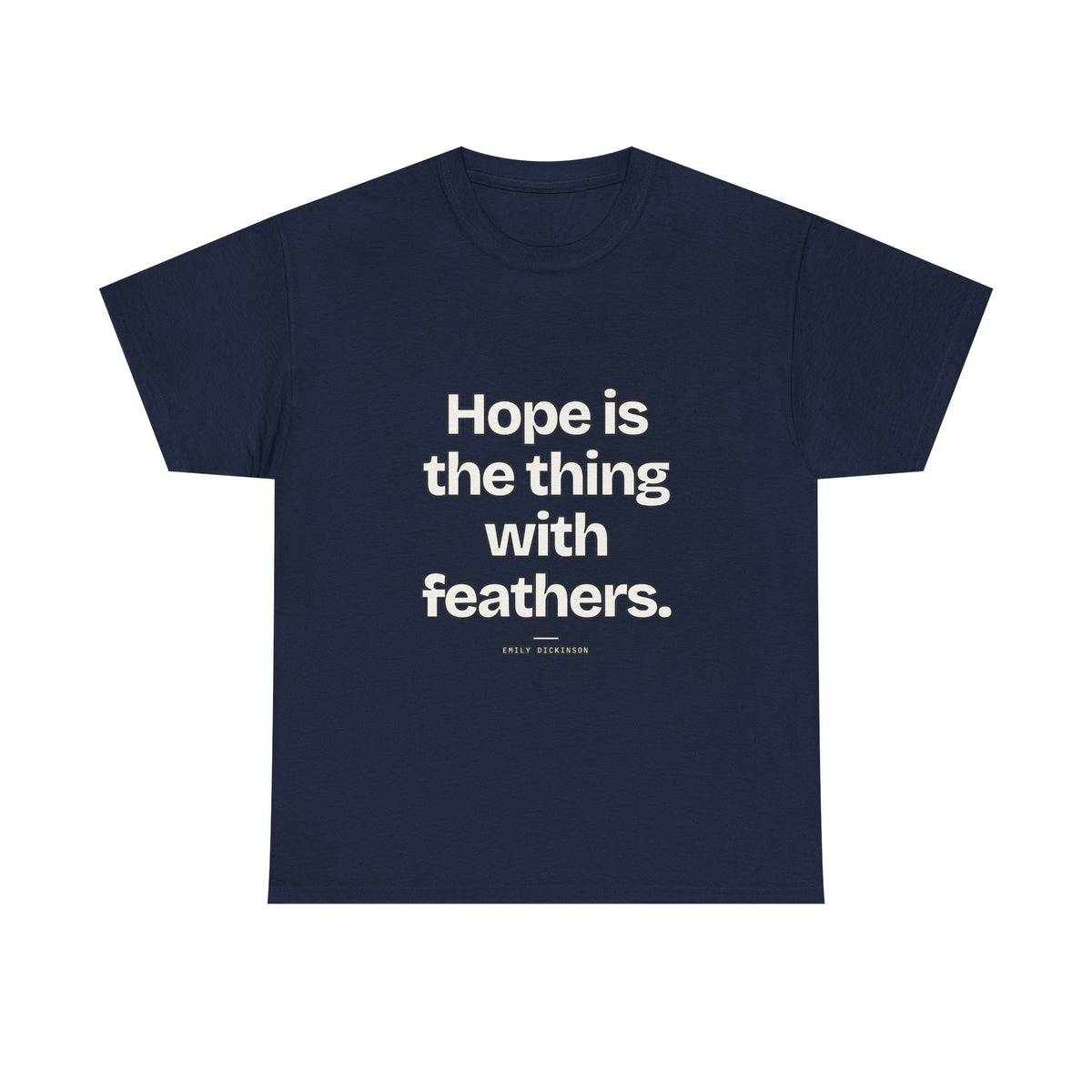 Hope is the thing with feathers — Emily Dickinson Quote T-Shirt
