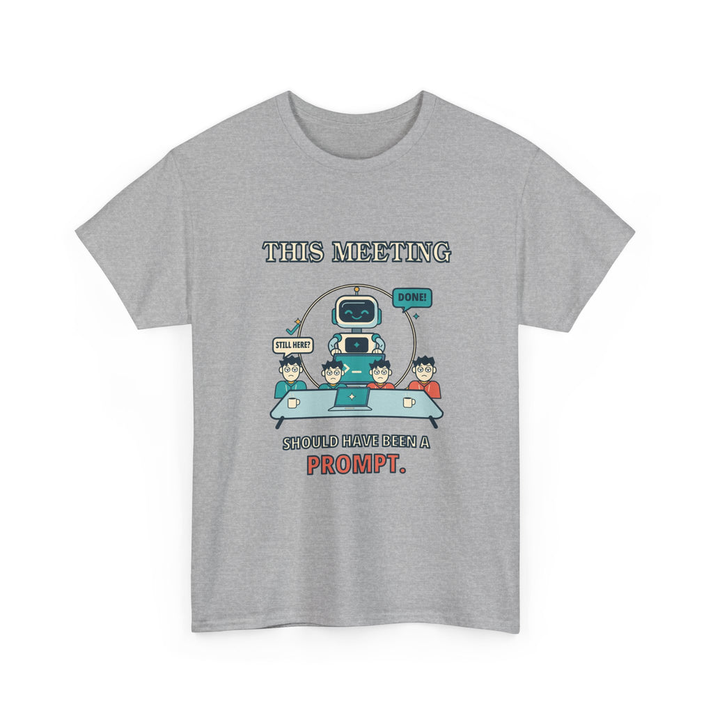 This Meeting Should Have Been a Prompt — AI T-Shirt