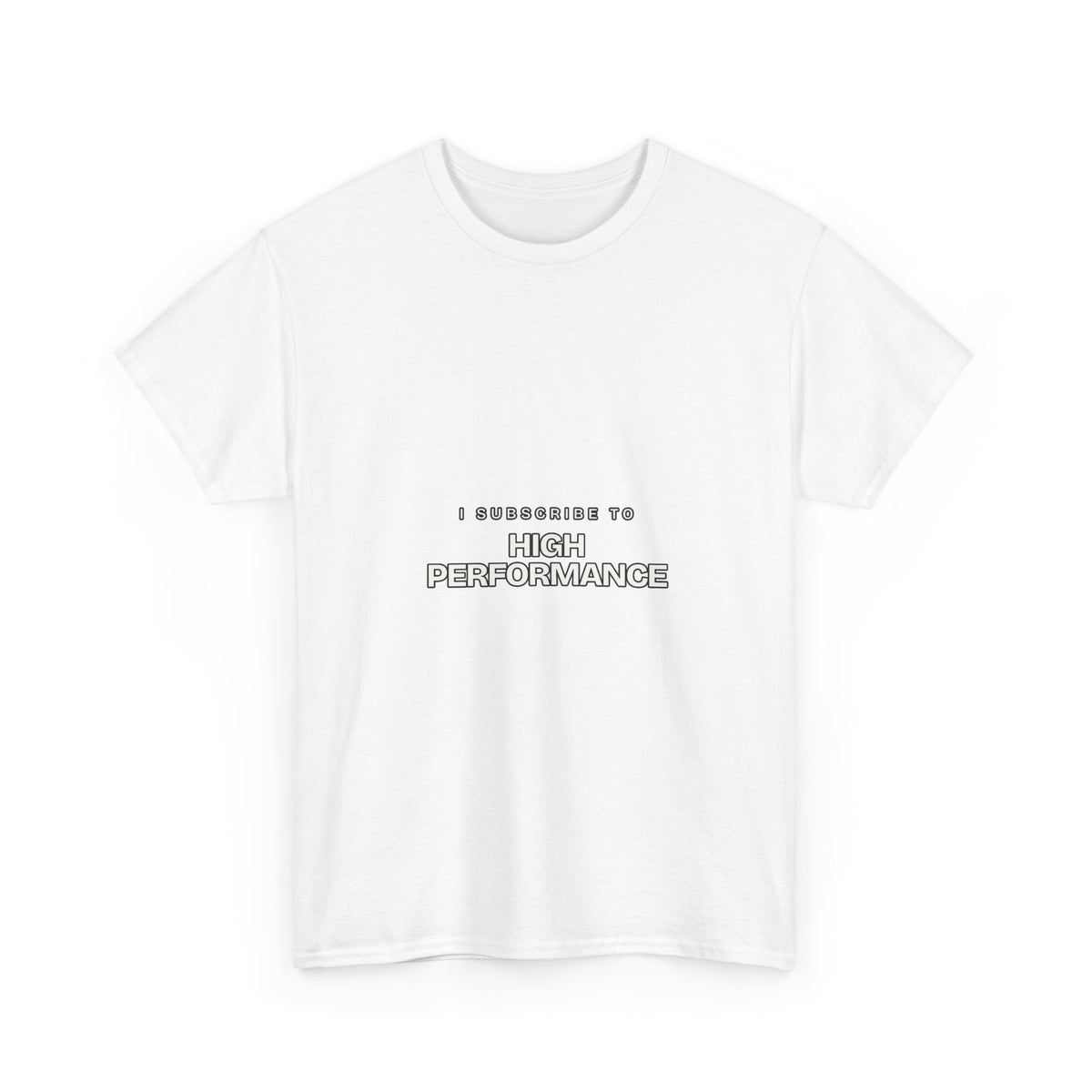 I Subscribe to High Performance — Subscribe T-Shirt