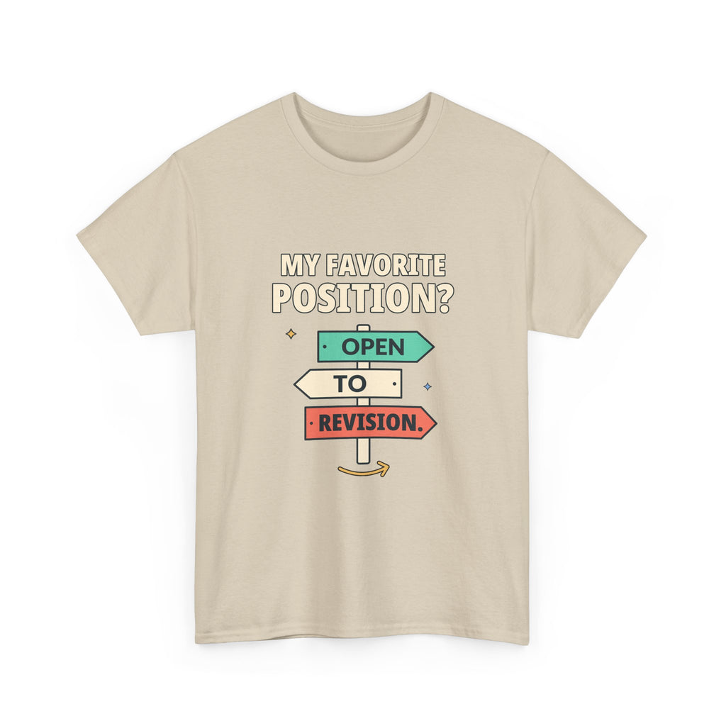 My Favorite Position? Open to Revision. — Critical Thinking T-Shirt