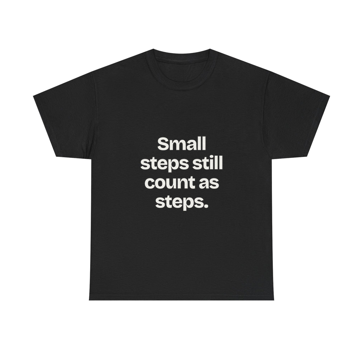 Small steps still count as steps — Quotes T-Shirt