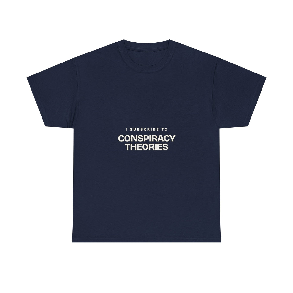 I Subscribe to Conspiracy Theories — Subscribe T-Shirt
