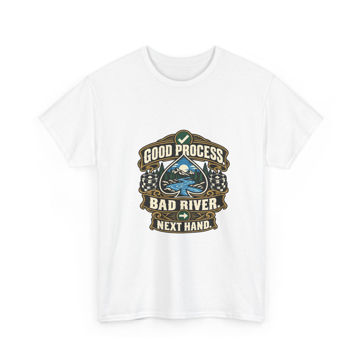 Good Process. Bad River. Next Hand. — Good Decisions T-Shirt