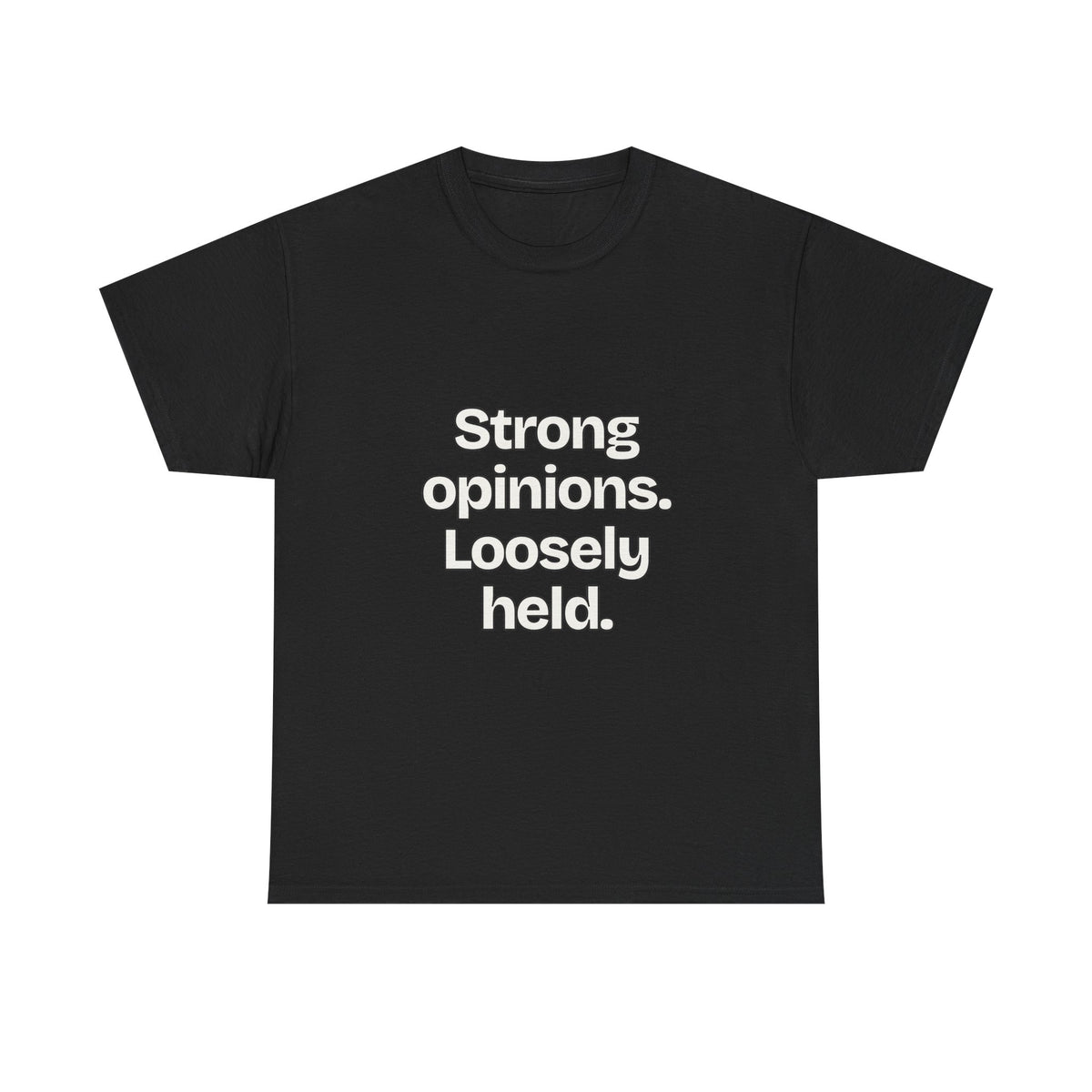 Strong opinions. Loosely held — Quotes T-Shirt