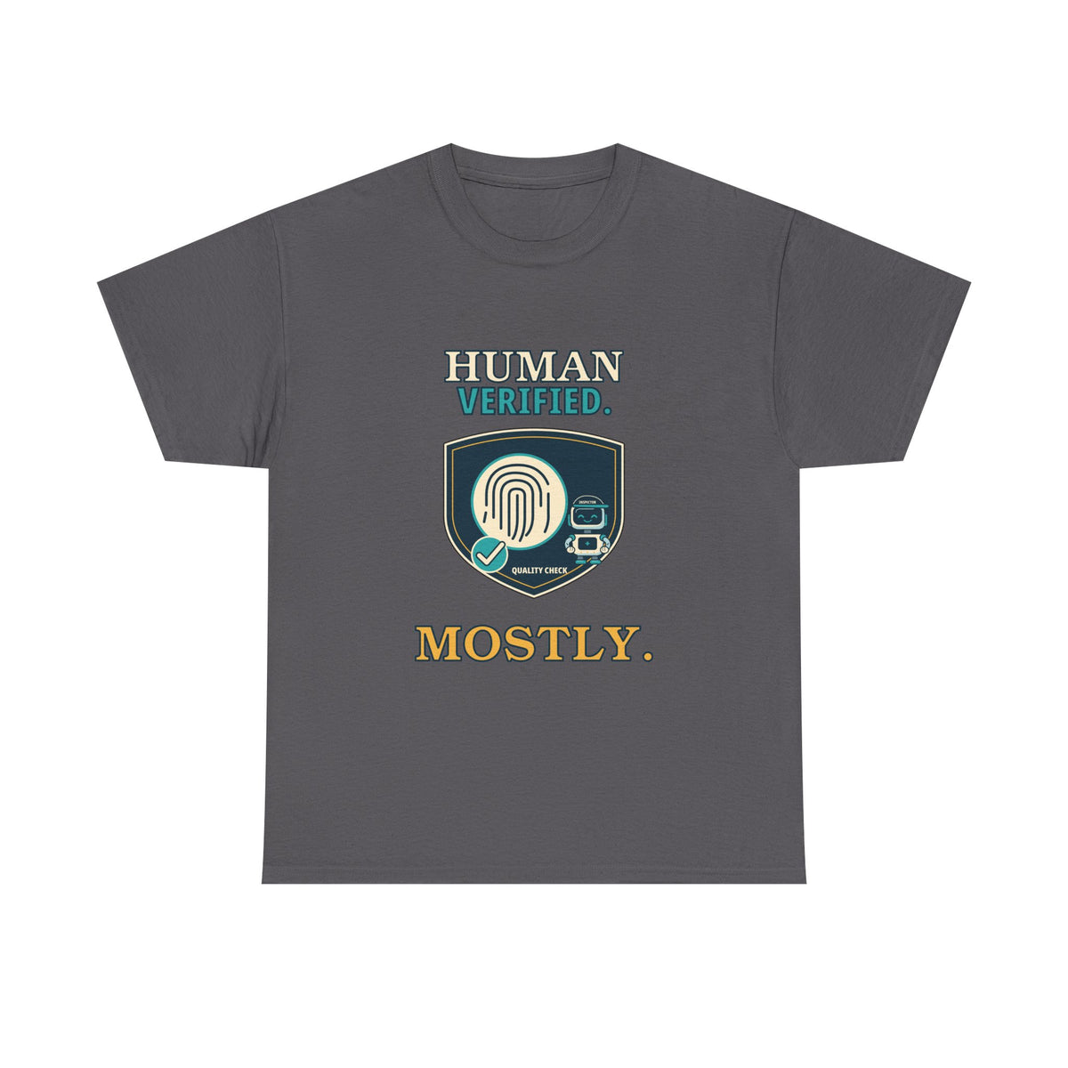 Human Verified. Mostly. — AI T-Shirt