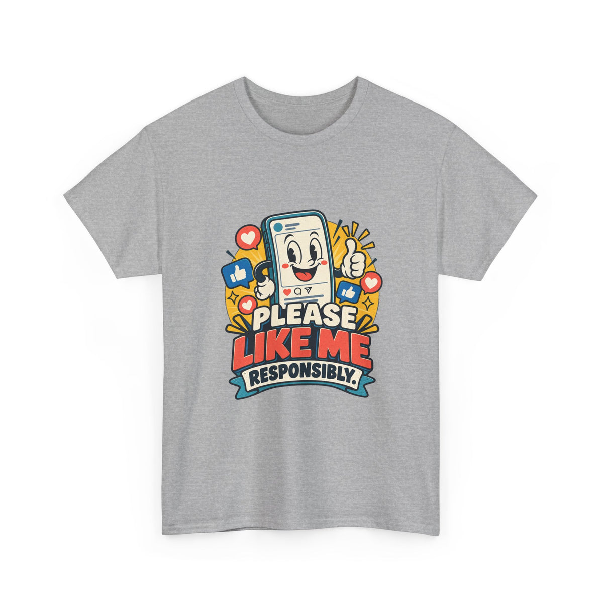 Please Like Me Responsibly — Social Media T-Shirt