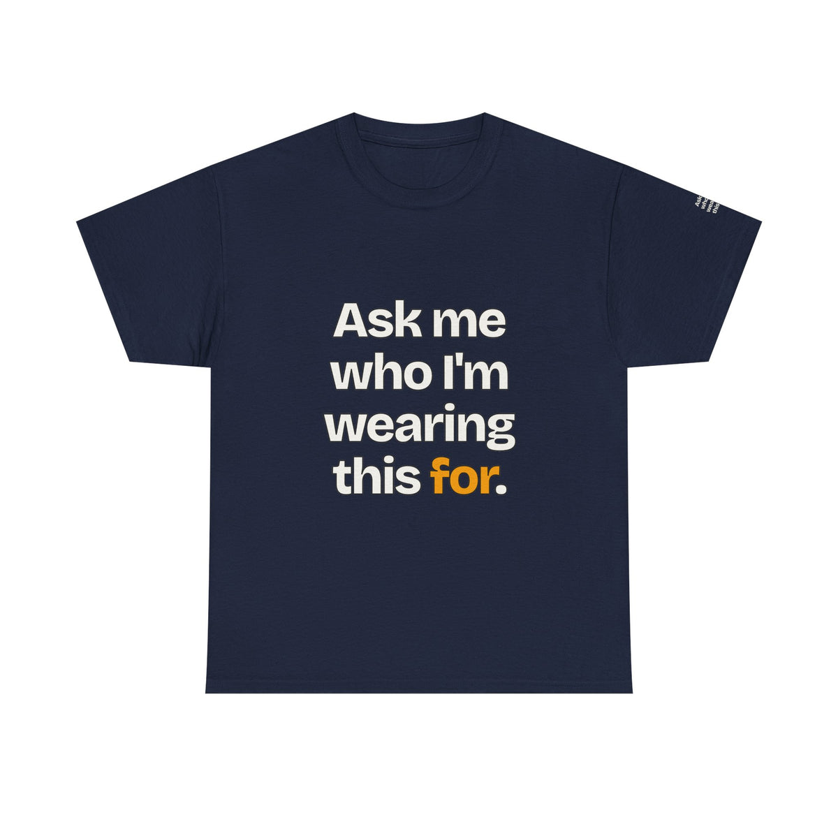Ask Me Who I'm Wearing This For — Praetorian League T-Shirt