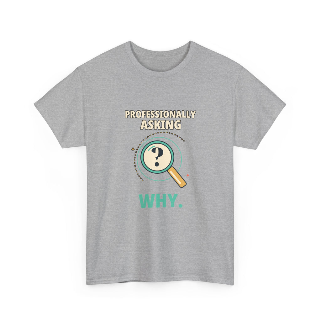 Professionally Asking Why — Product Management T-Shirt