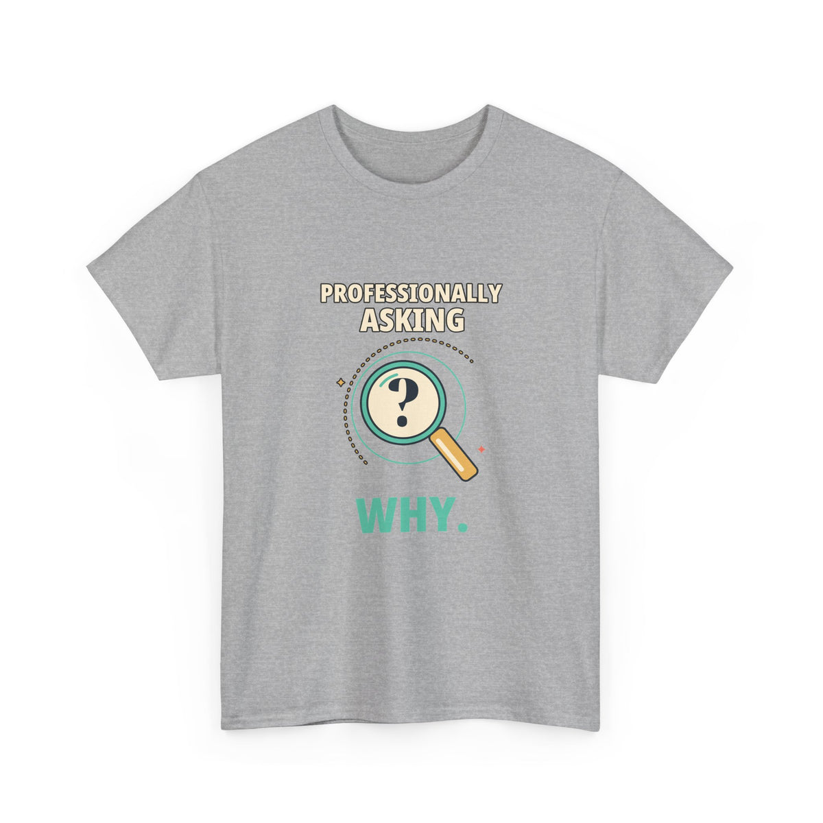 Professionally Asking Why — Product Management T-Shirt