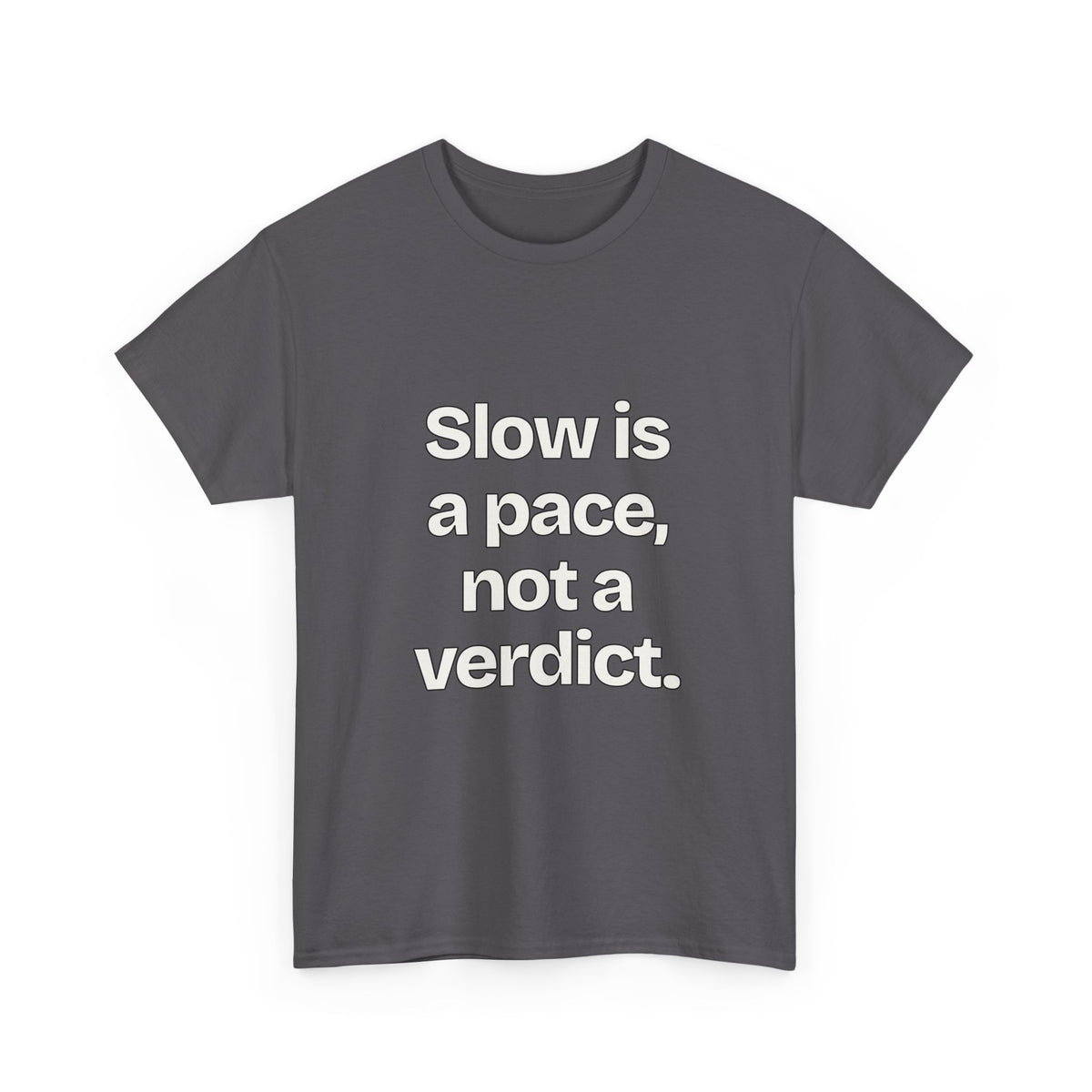 Slow is a pace, not a verdict — Quotes T-Shirt