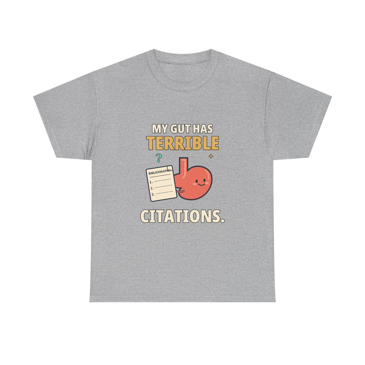 My Gut Has Terrible Citations. — Critical Thinking T-Shirt