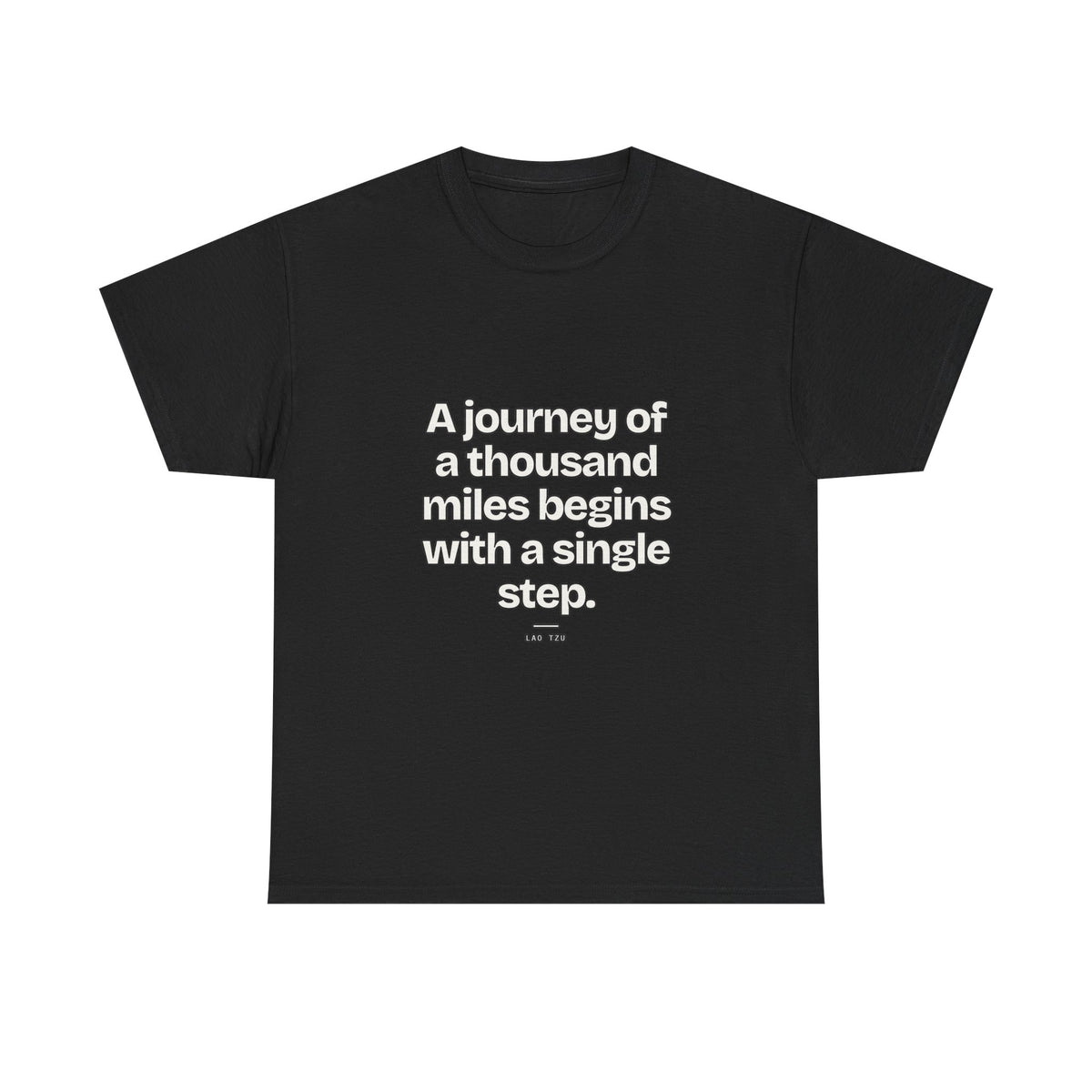 A journey of a thousand miles begins with a single step — Lao Tzu Quote T-Shirt