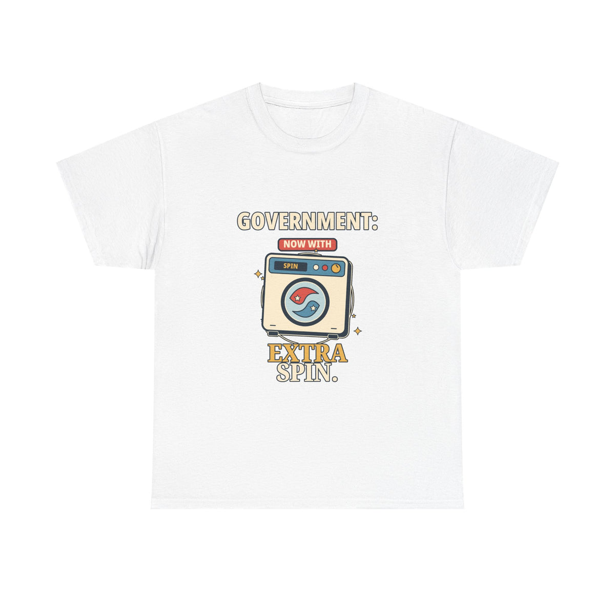 Government: Now with Extra Spin — Politics T-Shirt