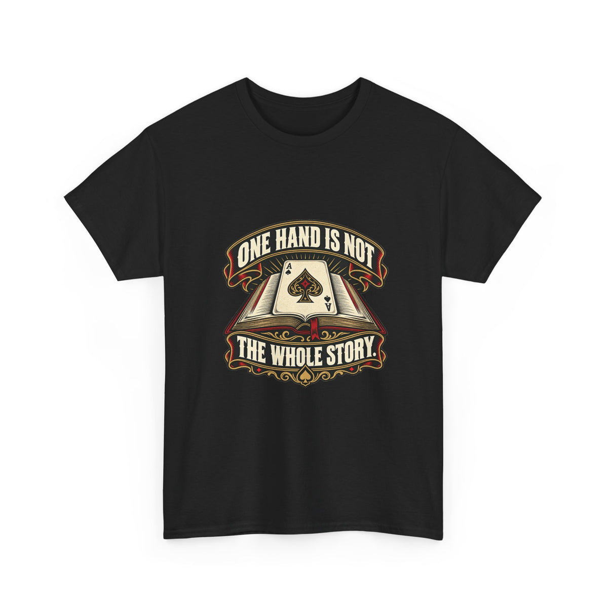 One Hand Is Not the Whole Story — Good Decisions T-Shirt