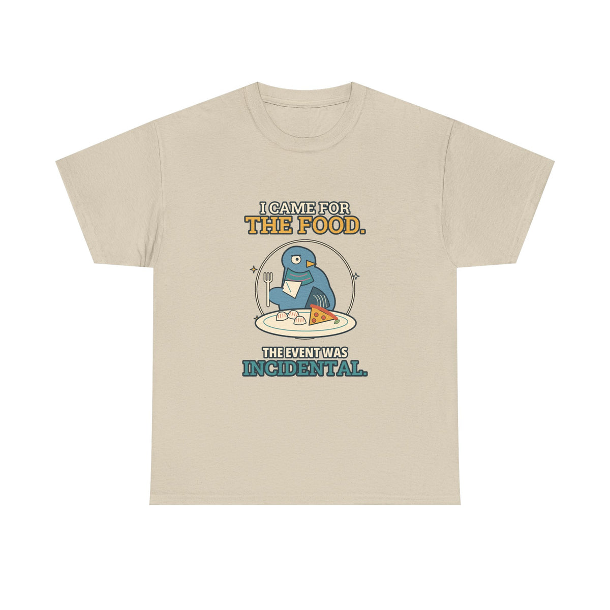 I Came for the Food — Culture T-Shirt