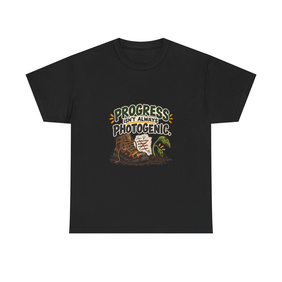 Progress Isn't Always Photogenic — Motivation T-Shirt