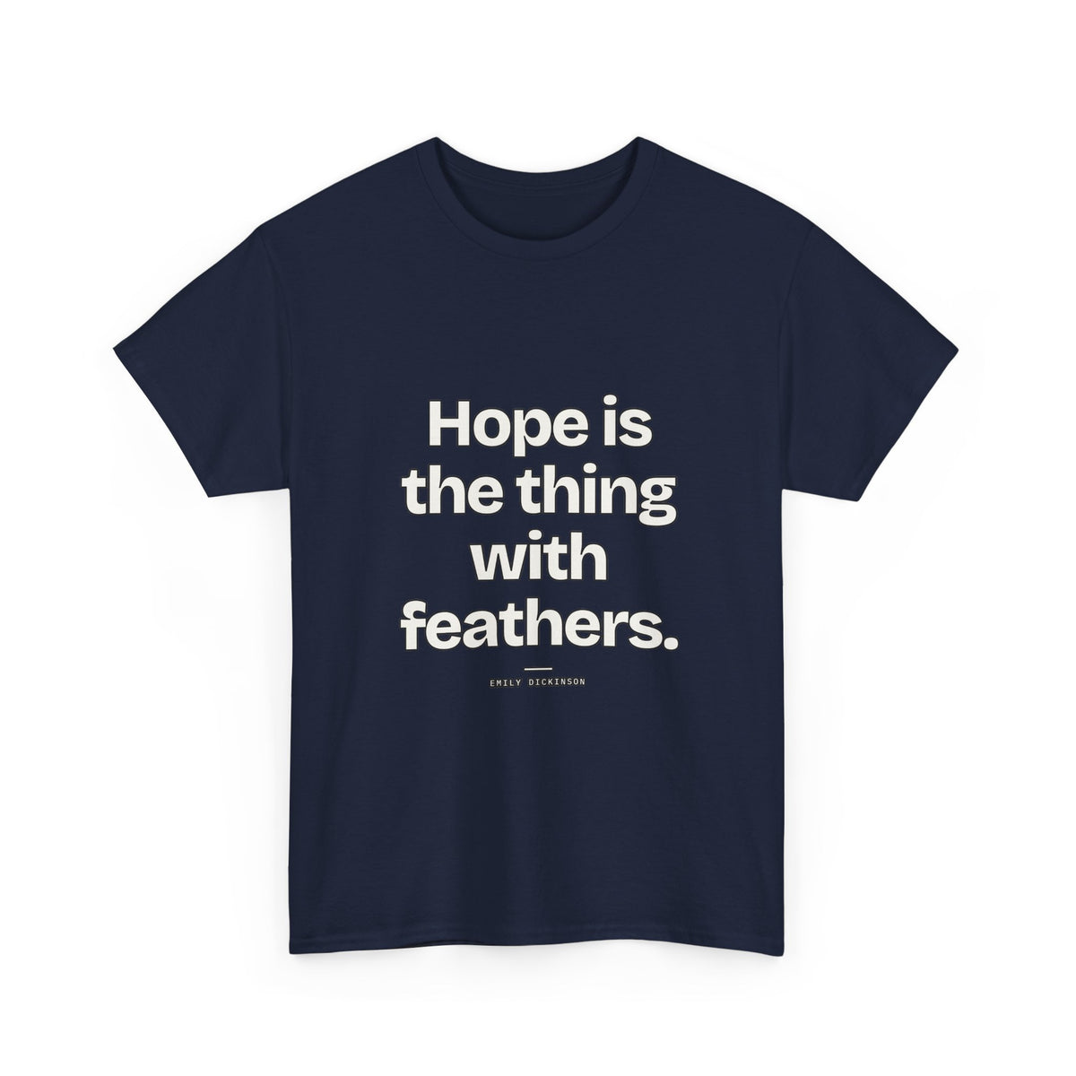 Hope is the thing with feathers — Emily Dickinson Quote T-Shirt