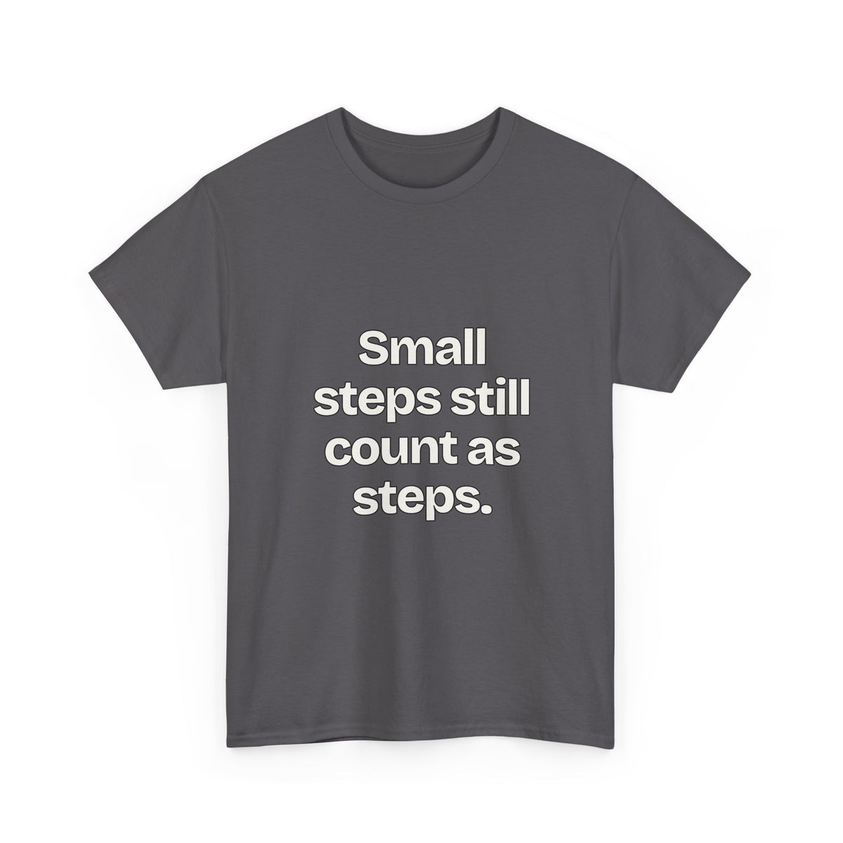Small steps still count as steps — Quotes T-Shirt